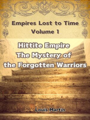 cover image of Hittite Empire the Mystery of the Forgotten Warriors